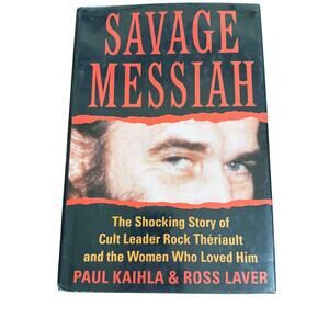 SAVAGE MESSIAH By Paul Kaihla - Rock Thériault Cult - HARDCOVER Good